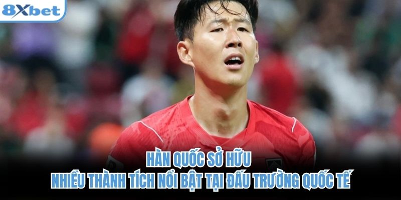 Hàn Quốc sở hữu nhiều thành tích nổi bật tại đấu trường quốc tế